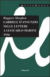 Gabriele D'Annunzio nelle lettere a Giancarlo Maroni (1936)