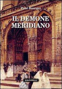 Il demone meridiano - Paul Bourget - Libro Solfanelli 2013, La chimera | Libraccio.it