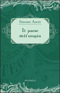 Il paese dell'utopia. La risposta alle cinque domande di Ezra Pound - Giacinto Auriti - Libro Solfanelli 2013, Studi economici e politici | Libraccio.it