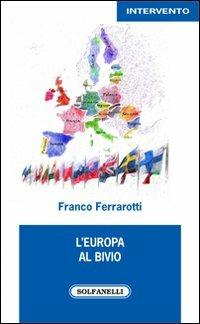 L'Europa al bivio - Franco Ferrarotti - Libro Solfanelli 2013, Intervento | Libraccio.it