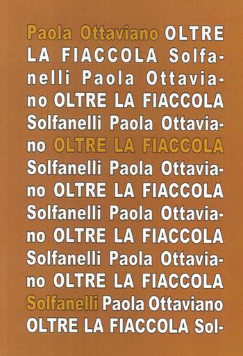 Oltre la fiaccola. Appunti aprocrifi sull'opera dannunziana - Paola Ottaviano - Libro Solfanelli 2013, Il calamo & la ferula | Libraccio.it