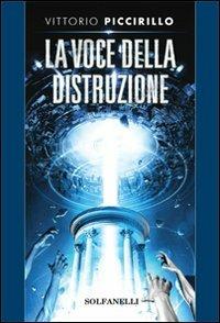 La voce della distruzione - Vittorio Piccirillo - Libro Solfanelli 2013, Pandora | Libraccio.it