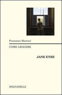 Come leggere Jane Eyre - Francesco Marroni - Libro Solfanelli 2013, Rasselas | Libraccio.it