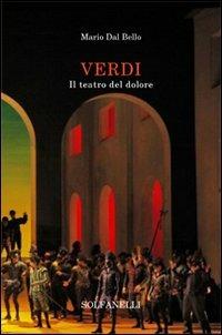 Verdi. Il teatro del dolore - Mario Dal Bello - Libro Solfanelli 2013, Mnemosyne | Libraccio.it