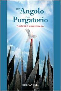 Un angolo di Purgatorio - Giuseppe Magnarapa - Libro Solfanelli 2013, Pandora | Libraccio.it