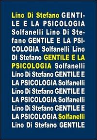 Gentile e la psicologia - Lino Di Stefano - Libro Solfanelli 2013, Il calamo & la ferula | Libraccio.it
