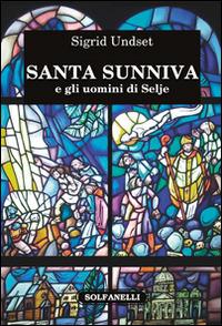 Santa Sunniva e gli uomini di Selje - Sigrid Undset - Libro Solfanelli 2015, Il voltaluna | Libraccio.it