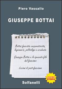 Giuseppe Bottai - Piero Vassallo - Libro Solfanelli 2014, Saperi | Libraccio.it