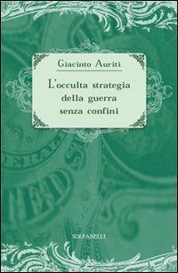 L'occulta strategia della guerra senza confini - Giacinto Auriti - Libro Solfanelli 2014, Studi economici e politici | Libraccio.it