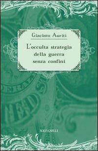 L'occulta strategia della guerra senza confini - Giacinto Auriti - Libro Solfanelli 2014, Studi economici e politici | Libraccio.it