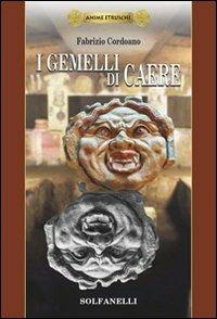 I gemelli di Caere. Anime etrusche. Vol. 1 - Fabrizio Cordoano - Libro Solfanelli 2014, Pandora | Libraccio.it