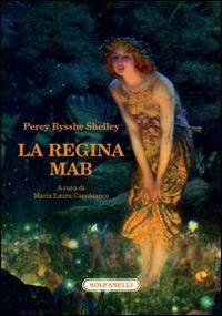La regina Mab - Percy Bysshe Shelley - Libro Solfanelli 2014, La chimera | Libraccio.it
