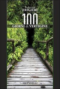 Cento giorni di vertigine - Federico Frigieri - Libro Solfanelli 2014, Pandora | Libraccio.it