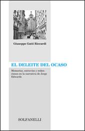 El Deleite del ocaso. Memorias, extravíos y dedenciones en la narrativa de Jorge Edwards