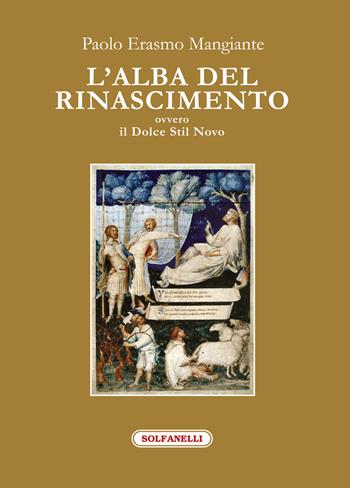 L'alba del Rinascimento ovvero il Dolce Stil Novo - Paolo Erasmo Mangiante - Libro Solfanelli 2019, I diamanti | Libraccio.it