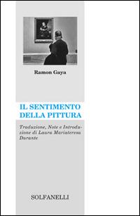 Il sentimento della pittura - Ramón Gaya - Libro Solfanelli 2015, Archipiélago | Libraccio.it