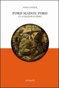 Ford Madox Ford e la grande guerra - Vito Cavone - Libro Solfanelli 2016, CrossWays | Libraccio.it