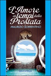 L'amore ai tempi della prostata - Maurizio Sorrentino - Libro Solfanelli 2016, Pandora | Libraccio.it