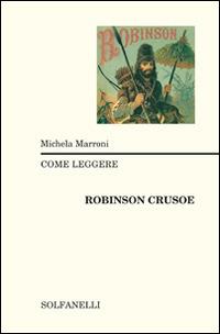 Come leggere Robinson Crusoe - Michela Marroni - Libro Solfanelli 2016, Rasselas | Libraccio.it