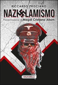 Nazislamismo - Riccardo Prisciano - Libro Solfanelli 2016, Faretra | Libraccio.it