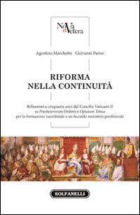 Riforma nella continuità. Riflessioni a cinquanta anni dal Concilio Vaticano II - Agostino Marchetto, Giovanni Parise - Libro Solfanelli 2016, Nova et Vetera | Libraccio.it