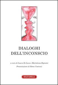 Dialoghi dell'inconscio  - Libro Solfanelli 2016, Faretra | Libraccio.it