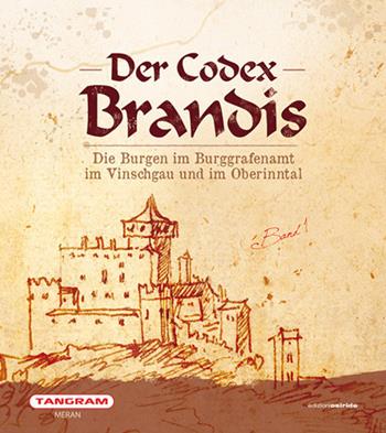 Der codex Brandis. Die Burgen im Burggrafenamt im Vinschgau und im Oberinntal  - Libro Osiride 2018 | Libraccio.it