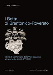 I Betta di Brentonico-Rovereto. Storia di una famiglia della valle Lagarina attraverso tre secoli (XVII-XIX)