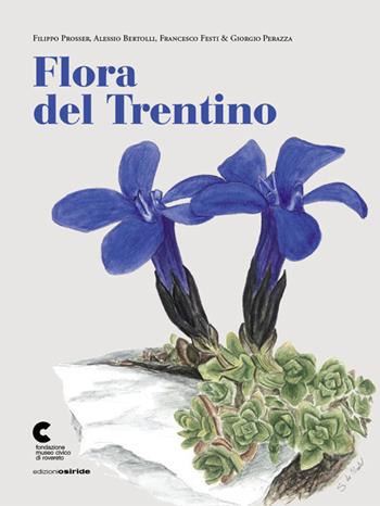 Flora del Trentino - Filippo Prosser, Alessio Bertolli, Francesco Festi - Libro Osiride 2019 | Libraccio.it