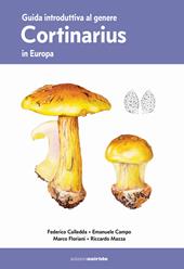 Guida introduttiva al genere Cortinarius in Europa. Ediz. illustrata