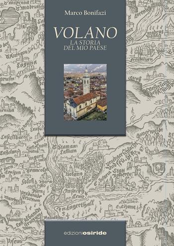 Volano. La storia del mio paese - Marco Bonifazi - Libro Osiride 2021 | Libraccio.it