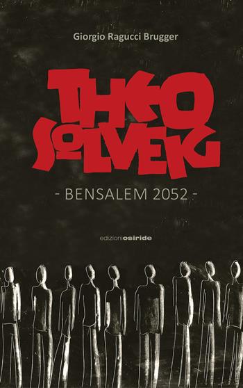 Theo Solveig. Bensalem 2052 - Giorgio Ragucci Brugger - Libro Osiride 2021 | Libraccio.it