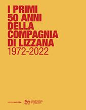I primi 50 anni della Compagnia di Lizzana 1972-2022