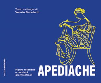 Apediache. Figure retoriche e capricci grammaticali - Valerio Sacchetti - Libro Osiride 2022 | Libraccio.it
