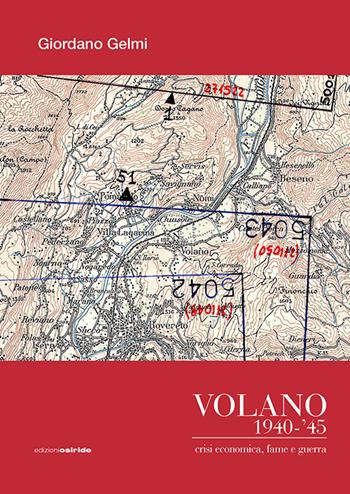 Volano 1940-'45. Crisi economica, fame e guerra - Giordano Gelmi - Libro Osiride 2023 | Libraccio.it