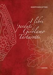 I libri «perduti» di Girolamo Tartarotti. D'una polemica storico-giuridica tra la Confraternita della Carità e la Città di Rovereto contro la Reverendissima Mensa Vescovile di Trento