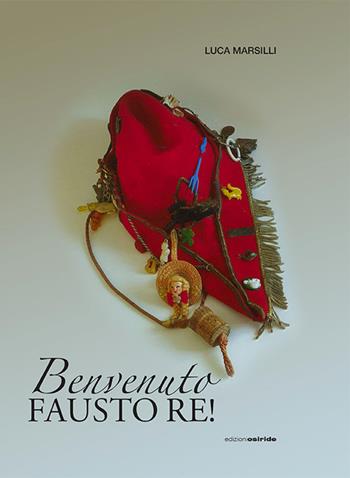 Benvenuto Fausto re! Il Circolo Universitario Cittadino, CUC, nella Rovereto degli anni '50-'60 - Luca Marsilli - Libro Osiride 2025 | Libraccio.it