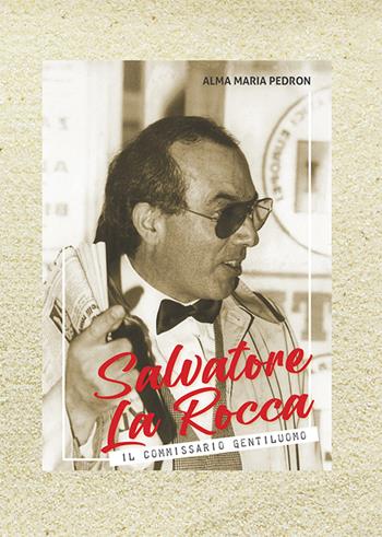 Salvatore La Rocca. Il commissario gentiluomo. Con mappa rifugi Dolomiti sesto orientale disegnata da La Rocca - Alma Maria Pedron - Libro Osiride 2026 | Libraccio.it