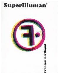 Superilluman. Ediz. multilingue - François Berthoud - Libro Hazard 2003 | Libraccio.it