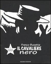 Il piccolo ranger. Il cavaliere nero - Franco Busatta, Andrea Lavezzolo, Francesco Gamba - Libro Hazard 2003 | Libraccio.it