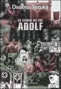 La storia dei tre Adolf. Vol. 3 - Osamu Tezuka - Libro Hazard 2011 | Libraccio.it