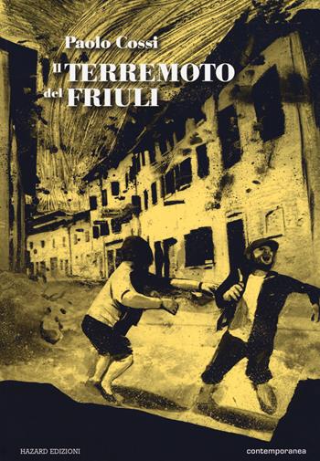 Il terremoto del Friuli - Paolo Cossi - Libro Hazard 2017, Contemporanea | Libraccio.it