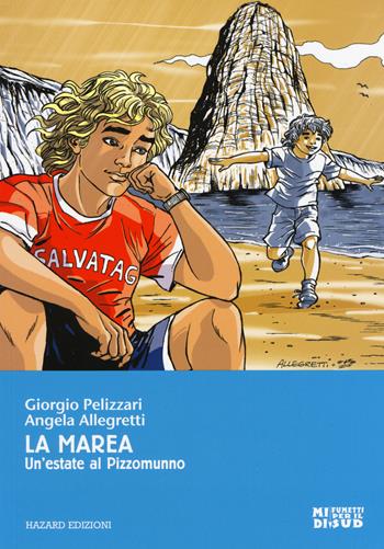 La marea. Un'estate a Pizzomunno - Giorgio Pelizzari, Angela Allegretti - Libro Hazard 2018, MIDI. Fumetti per il Sud | Libraccio.it