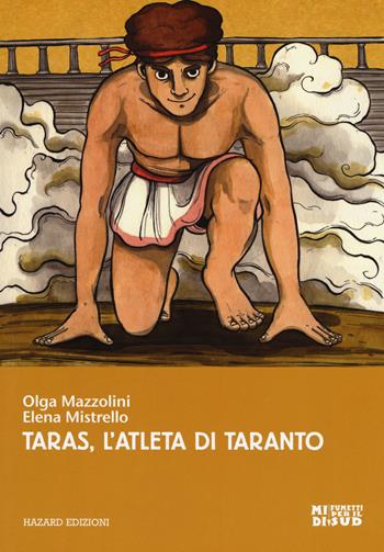 Taras, l'atleta di Taranto - Olga Mazzolini - Libro Hazard 2018, MIDI. Fumetti per il Sud | Libraccio.it