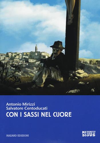 Con i sassi nel cuore - Antonio Mirizzi, Salvatore Centoducati - Libro Hazard 2018, MIDI. Fumetti per il Sud | Libraccio.it