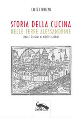 Storia della cucina delle terre alessandrine. Dalle origini ai nostri giorni