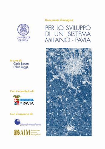 Per lo sviluppo di un sistema Milano-Pavia. Documento d'indagine  - Libro Vicolo del Pavone 2021 | Libraccio.it