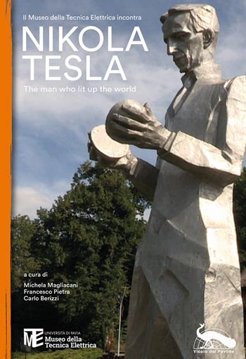 Il Museo della Tecnica incontra Nikola Tesla. The man who lit up the world  - Libro Vicolo del Pavone 2021 | Libraccio.it