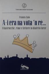 A-i era na vòta 'n rè.... Filastrocche, rime e tiritere in dialetto luese