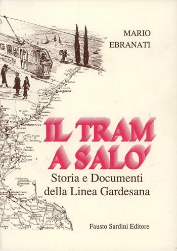 Il tram a Salò. Storia e documenti della linea gardesana - Mario Ebranati - Libro Sardini 1988 | Libraccio.it